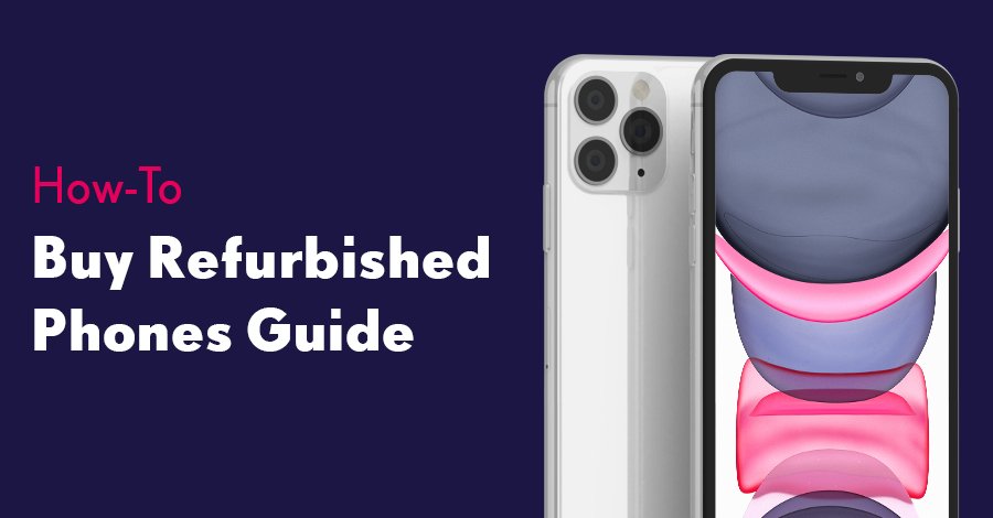 How to Buy Refurbished Phones: A Comprehensive Guide - RueZone