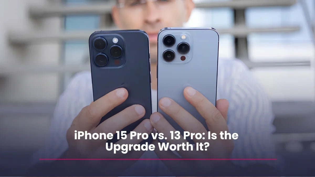 iPhone 15 Pro vs. 13 Pro: Is the Upgrade Worth It? (2026 Guide) - RueZone