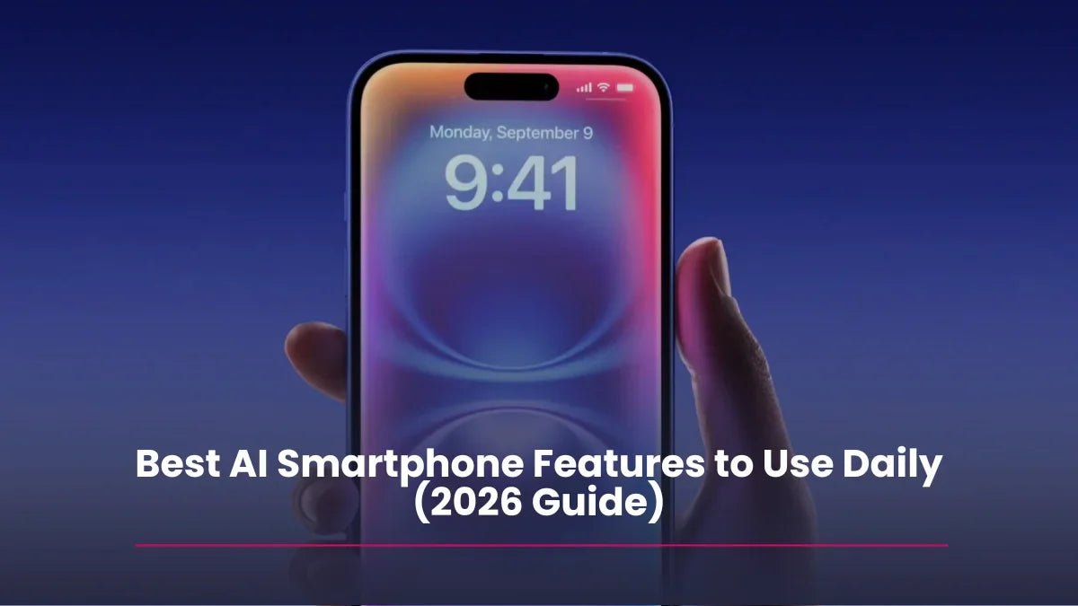 Best AI Smartphone Features to Use Daily (2026 Guide) - RueZone